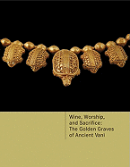 Wine, Worship, and Sacrifice: The Golden Graves of Ancient Vani