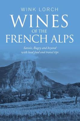 Wines of the French Alps: Savoie, Bugey and beyond with local food and travel tips - Lorch, Wink