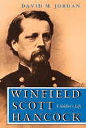 Winfield Scott Hancock: A Soldier S Life