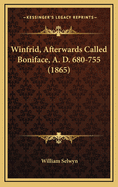Winfrid, Afterwards Called Boniface, A. D. 680-755 (1865)