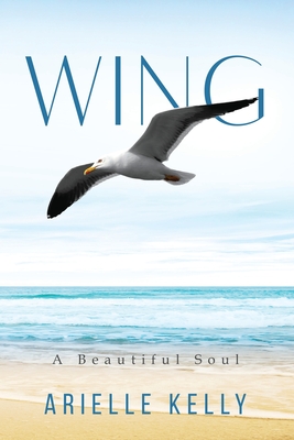 Wing: A Beautiful Soul - Kelly, Arielle