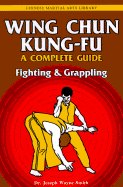 Wing Chun Kung-Fu Volume 2: Fighting & Grappling