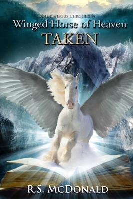 Winged Horse of Heaven: Taken - McDonald, R S