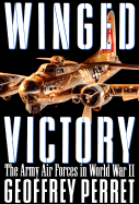 Winged Victory: The Army Air Forces in World War II - Perret, Geoffrey