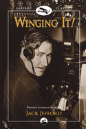 Winging It!: Jack Jefford, Pioneer Alaskan Aviator