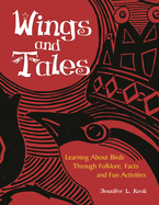 Wings and Tales: Learning about Birds Through Folklore, Facts, and Fun Activities