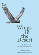 Wings in the Desert: A Folk Ornithology of the Northern Pimans