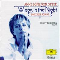 Wings in the Night: Swedish Songs - Anne Sofie von Otter (mezzo-soprano); Bengt Forsberg (piano)