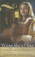 Wings Like a Dove: The Courage of Queen Jeanne D'Albret