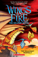 Wings of Fire: The Dragonet Prophecy: A Graphic Novel (Wings of Fire Graphic Novel #1): The Graphic Novelvolume 1