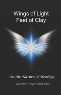 Wings of Light, Feet of Clay: On the Nature of Healing