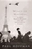 Wings of Madness: Alberto Santos-Dumont and the Invention of Flight - Hoffman, Paul