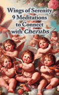 Wings of Serenity: 9 Meditations to Connect with Cherubs