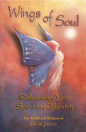 Wings of Soul: Releasing Your Spiritual Identity
