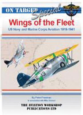 Wings of the Fleet: US Navy & Marine Corps Aviation 1919-1941 - Freeman, Peter