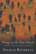 Wings Of The Kite-Hawk: A Journey Into The Heart Of Australia