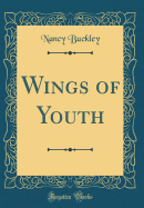 Wings of Youth (Classic Reprint)