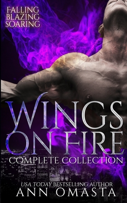 Wings on Fire: Falling, Blazing, and Soaring - Omasta, Ann