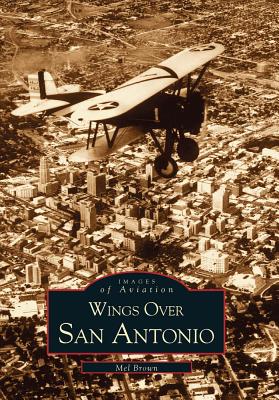 Wings Over San Antonio - Brown, Mel
