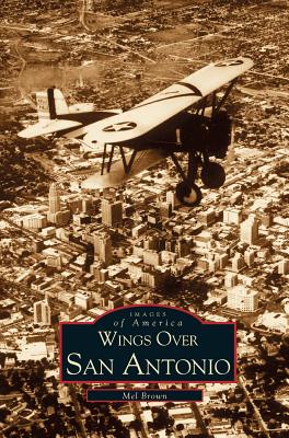 Wings Over San Antonio - Brown, Mel