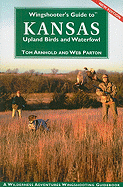 Wingshooter's Guide to Kansas Upland Birds and Waterfowl