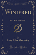 Winifred: Or, "after Many Days (Classic Reprint)