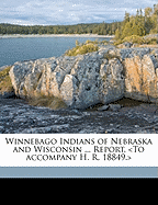 Winnebago Indians of Nebraska and Wisconsin ... Report.
