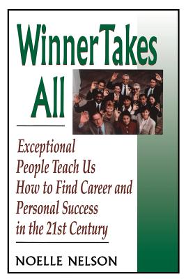 Winner Takes All: The Eight Keys to Developing a Winner's Attitude - Nelson, Noelle C, PH.D., PH D