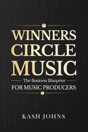 Winners Circle Music - The Business Blueprint For Music Producers