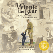 Winnie the Bear: The True Story Behind A. A. Milne's Famous Bear