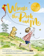 Winnie-the-Pooh and Me: A Winnie-the-Pooh adventure in rhyme, featuring A.A Milne's and E.H Shepard's beloved characters