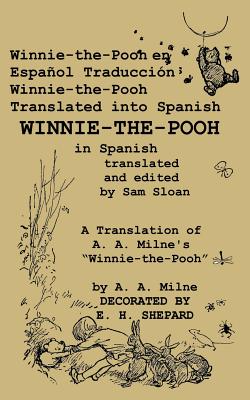 Winnie-The-Pooh En Espanol Traduccion Winnie-The-Pooh Translated Into Spanish - Milne, A A, and Sloan, Sam (Translated by), and Shepard, E H (Illustrator)