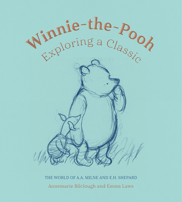 Winnie-The-Pooh: Exploring a Classic - Bilclough, Annemarie, and Laws, Emma