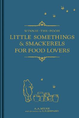 Winnie-the-Pooh: Little Somethings & Smackerels for Food Lovers - Milne, A. A.