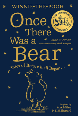 Winnie-the-Pooh: Once There Was a Bear: Tales of Before it All Began ...(the Official Prequel) - Riordan, Jane