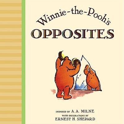 Winnie-The-Pooh's Opposites - Milne, A A