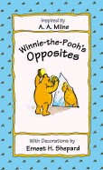 Winnie-The-Pooh's Opposites - Milne, A A