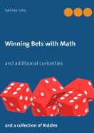 Winning Bets with Math: and additional curiosities