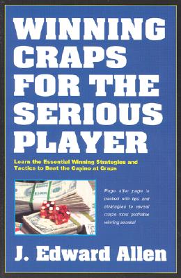 Winning Craps for the Serious Player, 3rd Edition - Allen, J Edward