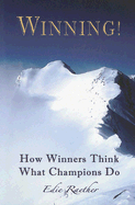 Winning!: How Winners Think - What Champions Do