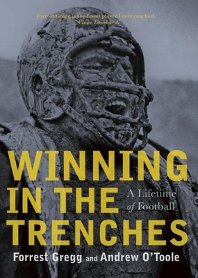 Winning in the Trenches: A Lifetime of Football - Gregg, Forrest, and O'Toole, Andrew