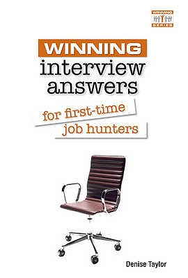 Winning Interview Answers for First-time Job Hunters - Taylor, Denise
