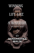 Winning Life Like a Warrior: an inner soul