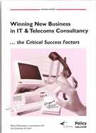 Winning New Business in IT and Telecoms Consultancy, the Critical Success Factors