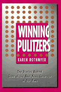 Winning Pulitzers: The Stories Behind Some of the Best News Coverage of Our Time