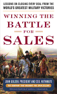 Winning the Battle for Sales: Lessons on Closing Every Deal from the World's Greatest Military Victories