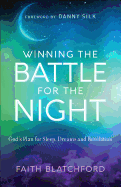 Winning the Battle for the Night: God's Plan for Sleep, Dreams and Revelation