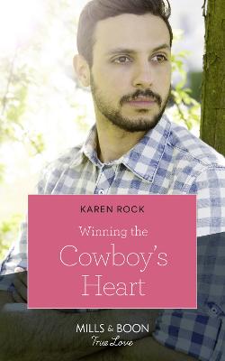 Winning The Cowboy's Heart: Mills & Boon True Love - Rock, Karen