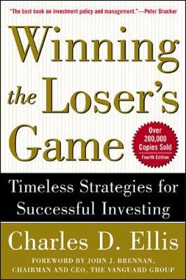 Winning the Loser's Game: Timeless Strategies for Successful Investing - Ellis, Charles D, and Brennan, Jack (Foreword by)