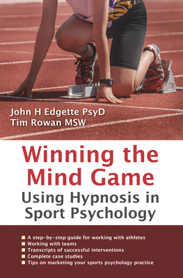 Winning the Mind Game: Using Hypnosis in Sport Psychology - Edgette, John H, and Rowan, Tim